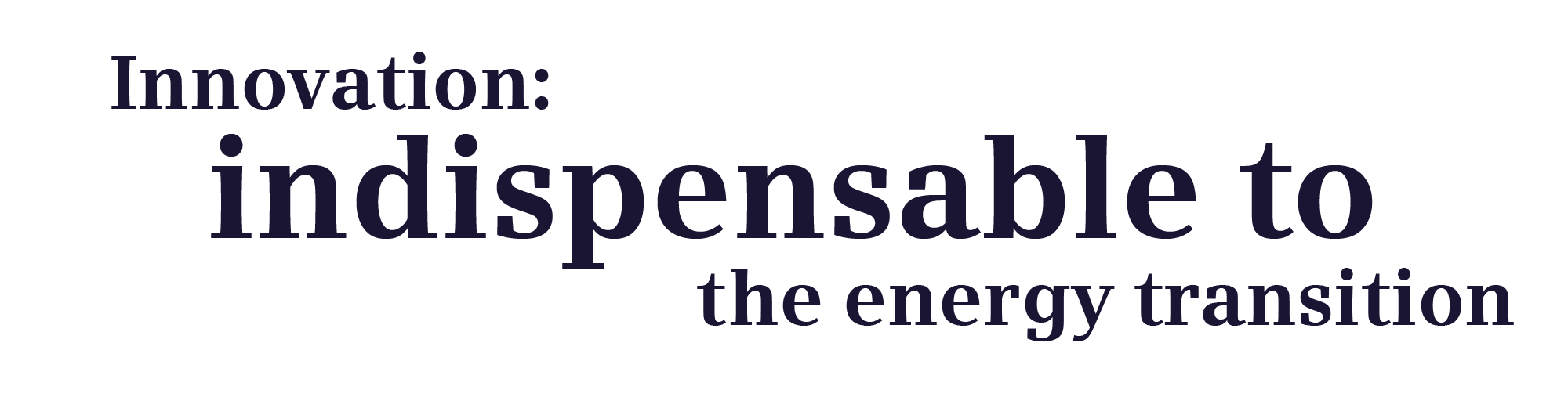 Innovation is indispensable to the energy transition