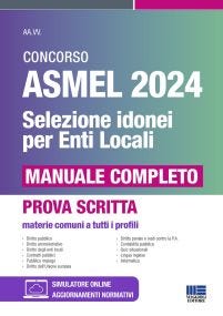 Concorso ASMEL 2024 Selezione idonei per gli Enti Locali - Manuale completo