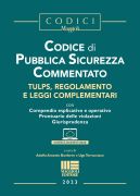 Codice di Pubblica Sicurezza Commentato - Tulps, Regolamento e Leggi complementari